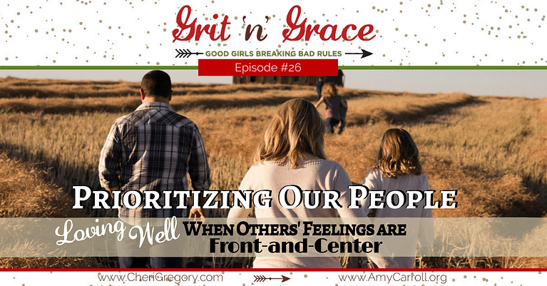 Episode #26: Prioritizing Our People — Loving Well When Others’ Feelings are Front-and-Center