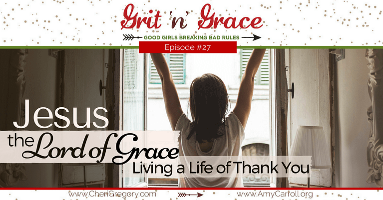 Episode #27: Jesus, the Lord of Grace – Living a Life of Thank You