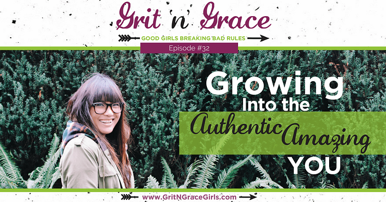 Episode #32: Growing Into the Amazing Authentic YOU