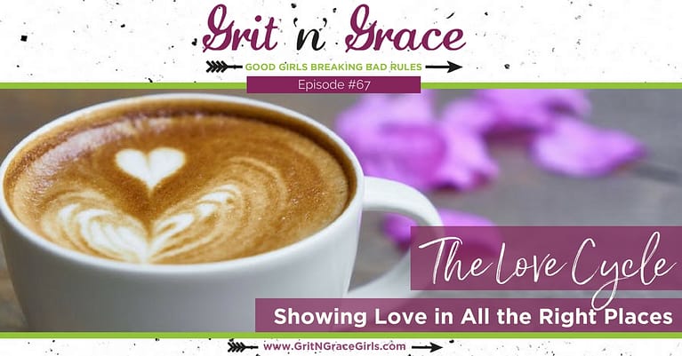 Episode #67: The Love Cycle — Showing Love in All the Right Places