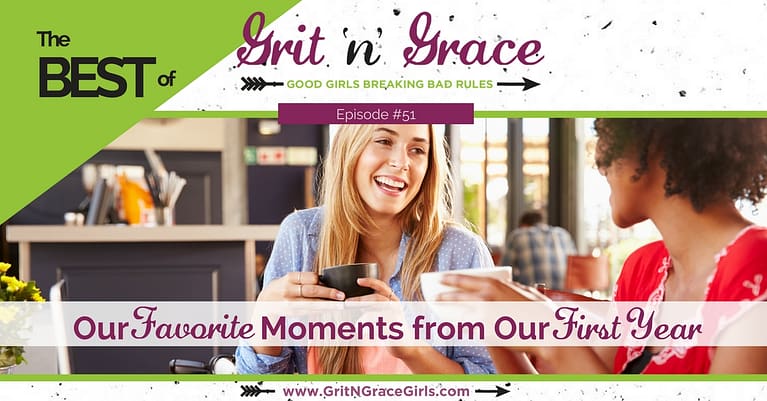 Episode #51: The Best of Grit ‘n’ Grace — Our Favorite Moments from Our First Year