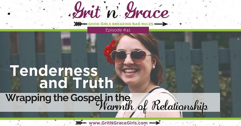 Episode #41: Tenderness and Truth — Wrapping the Gospel in the Warmth of Relationship