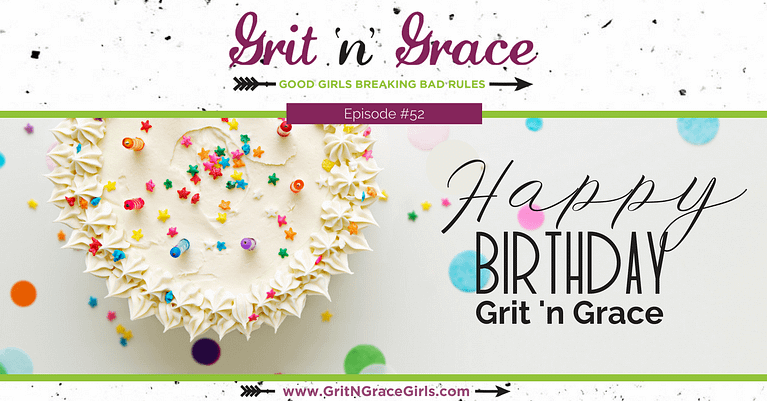 Episode #52: Happy Birthday Grit ‘n’ Grace + a Party Package Give-Away!
