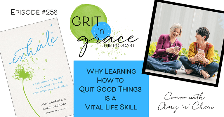 Episode #258:  Why Learning How to Quit Good Things is a Vital Life Skill