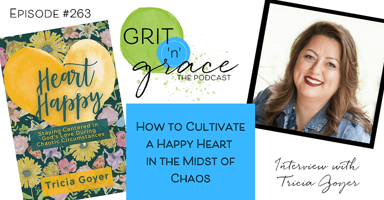 Episode #263: How to Cultivate a Happy Heart in the Midst of Chaos