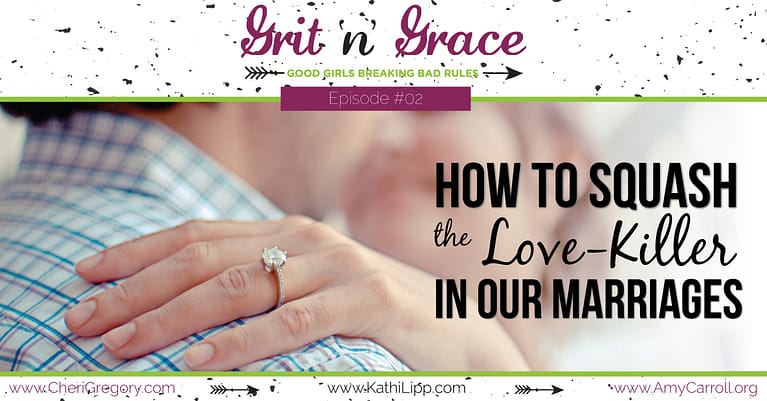 Episode #02: How to Squash the Love-Killer in Our Marriages