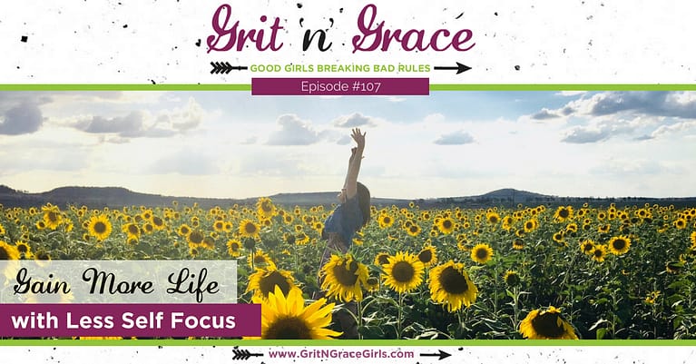 Episode #107: Gain More Life with Less Self-Focus