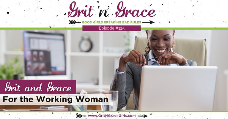 Episode #125: Grit and Grace for the Working Woman