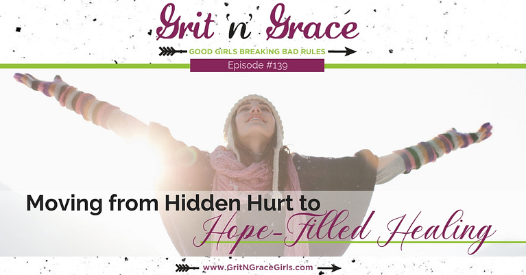 Episode #139: Moving from Hidden Hurt to Hope-Filled Healing
