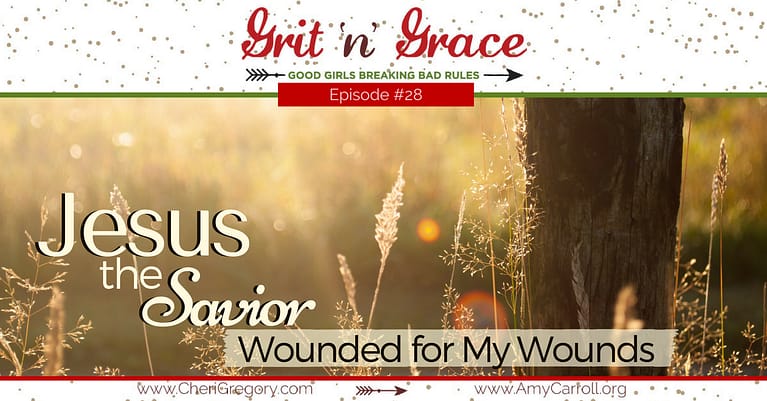Episode #28: Jesus, the Savior—Wounded for My Wounds