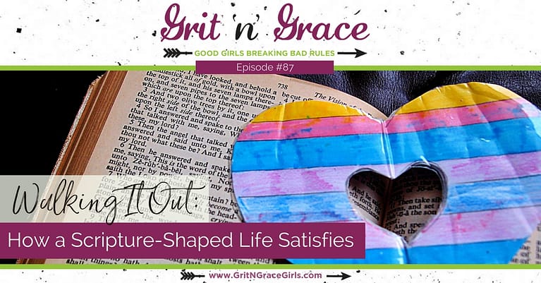 Episode #87: Walking It Out – How a Scripture-Shaped Life Satisfies