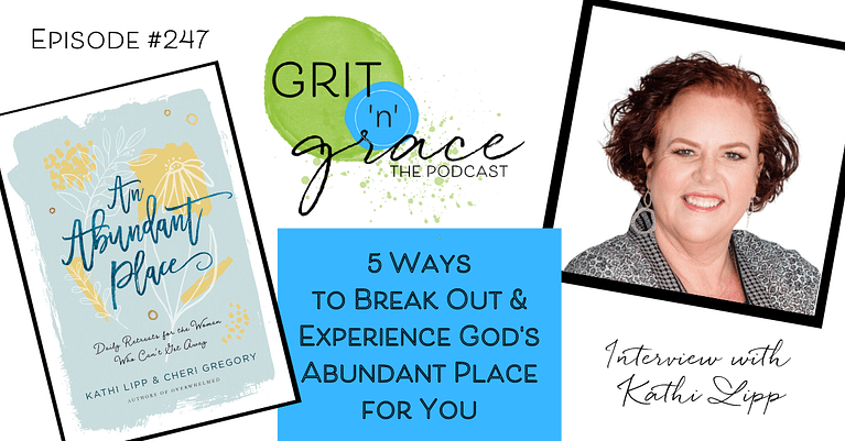 Episode #247: 5 Ways to Break Out and Experience God’s Abundant Place for You