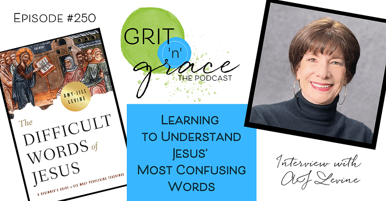 Episode #250: Learning to Understand Jesus’ Most Confusing Words