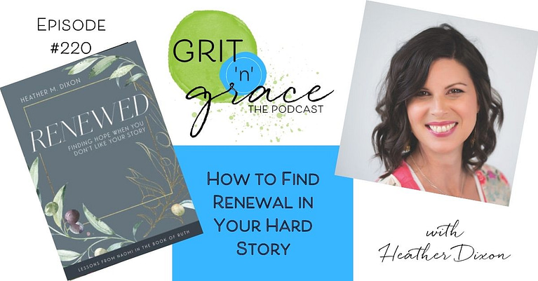 Episode #220: How to Find Renewal in Your Hard Story