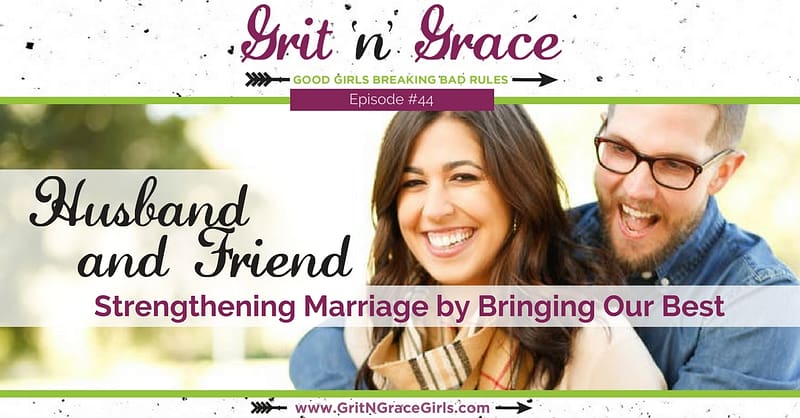 Husband and Friend Strengthening Marriage by Brining Our Best