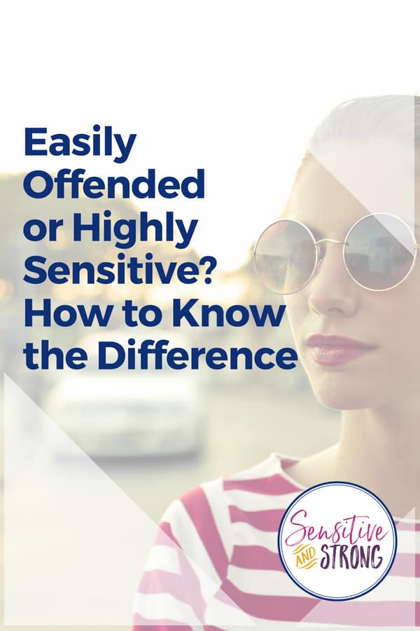 Easily Offended vs. Highly Sensitive: How to Know the Difference