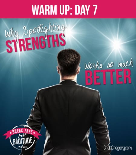 WU7 Why Spotlighting Strengths Works So Much Better