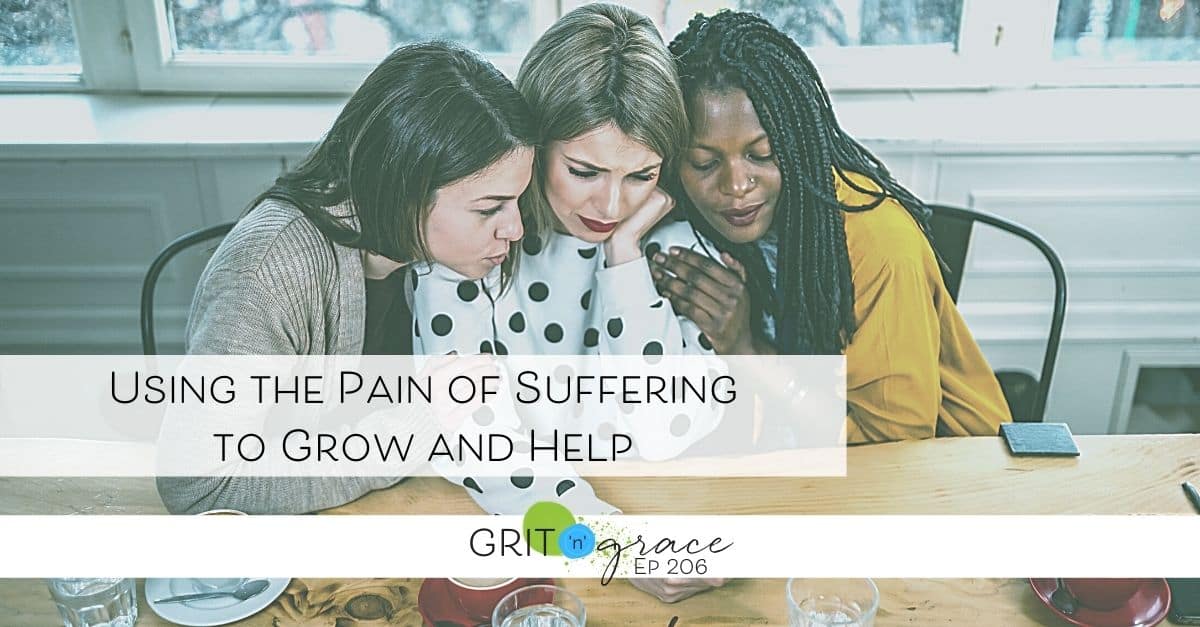 Episode #206: Using the Pain of Suffering to Grow and Help – Grit